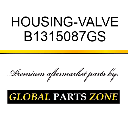 HOUSING-VALVE B1315087GS