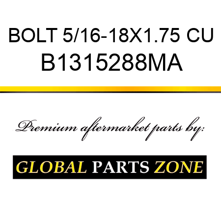 BOLT 5/16-18X1.75 CU B1315288MA