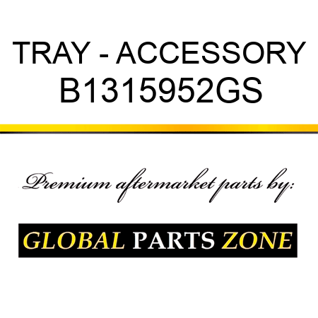 TRAY - ACCESSORY B1315952GS