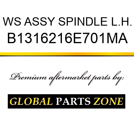 WS ASSY SPINDLE L.H. B1316216E701MA