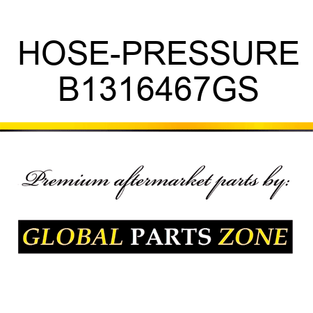 HOSE-PRESSURE B1316467GS