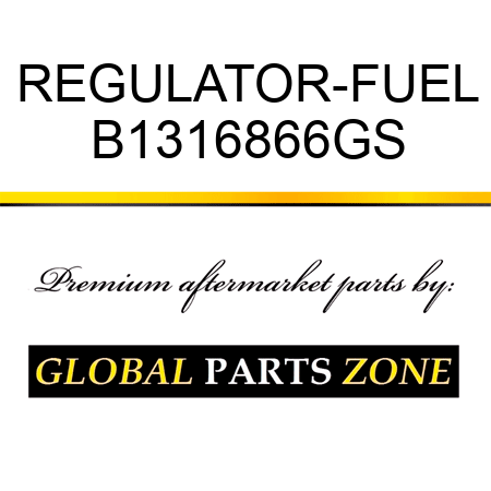 REGULATOR-FUEL B1316866GS