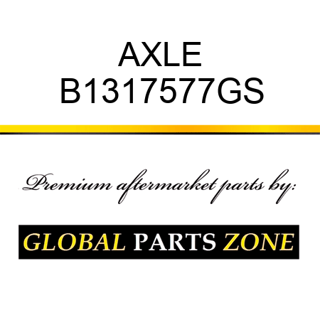 AXLE B1317577GS