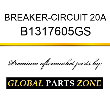 BREAKER-CIRCUIT 20A B1317605GS