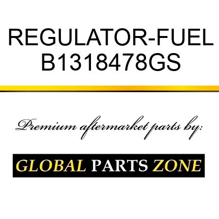 REGULATOR-FUEL B1318478GS