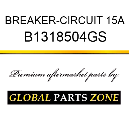 BREAKER-CIRCUIT 15A B1318504GS