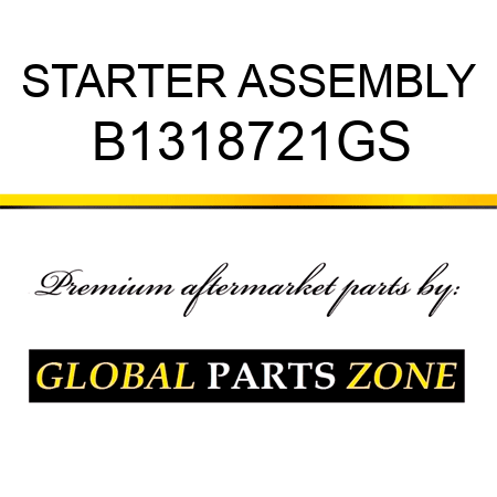 STARTER ASSEMBLY B1318721GS