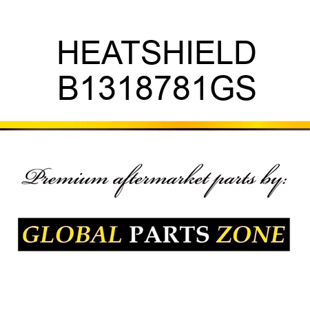 HEATSHIELD B1318781GS