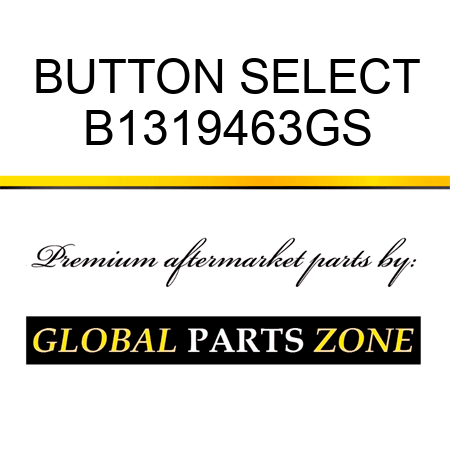 BUTTON SELECT B1319463GS