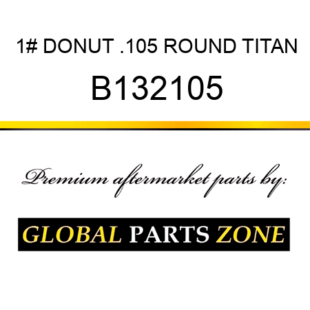 1# DONUT .105 ROUND TITAN B132105