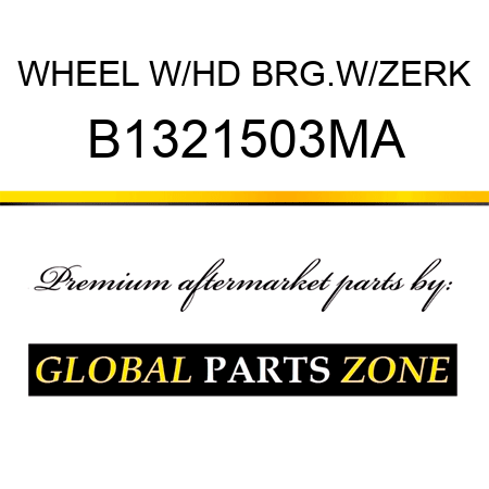 WHEEL W/HD BRG.W/ZERK B1321503MA