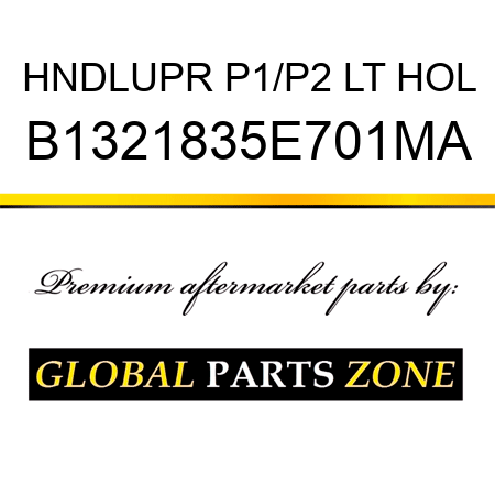 HNDLUPR P1/P2 LT HOL B1321835E701MA