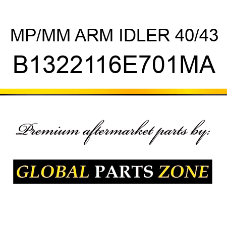 MP/MM ARM IDLER 40/43 B1322116E701MA