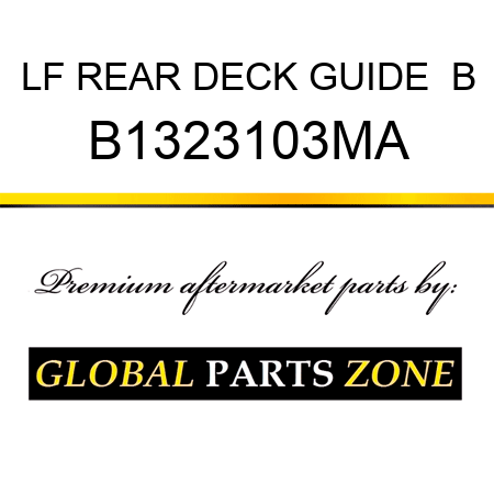 LF REAR DECK GUIDE  B B1323103MA