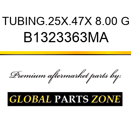 TUBING.25X.47X 8.00 G B1323363MA