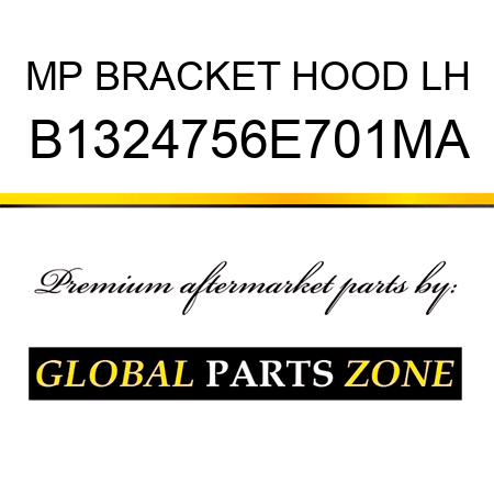 MP BRACKET HOOD LH B1324756E701MA