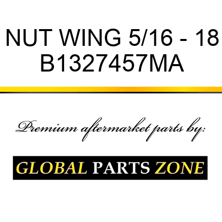 NUT WING 5/16 - 18 B1327457MA