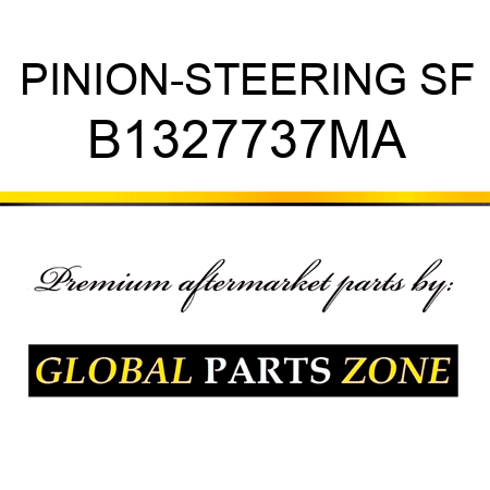 PINION-STEERING SF B1327737MA