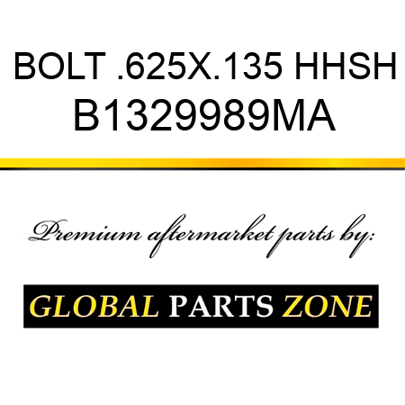 BOLT .625X.135 HHSH B1329989MA