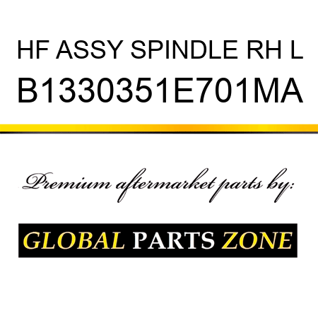 HF ASSY SPINDLE RH L B1330351E701MA