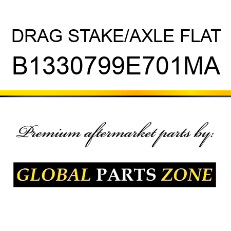 DRAG STAKE/AXLE FLAT B1330799E701MA