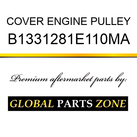 COVER ENGINE PULLEY B1331281E110MA