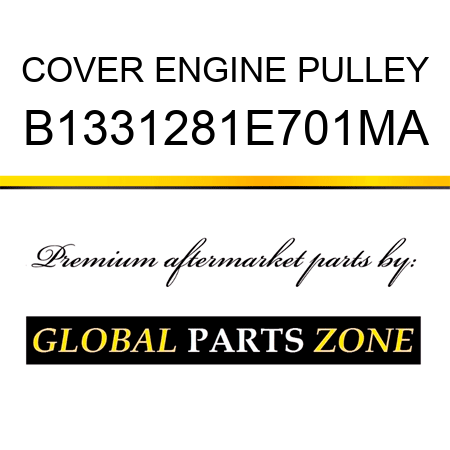 COVER ENGINE PULLEY B1331281E701MA