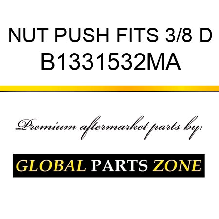 NUT PUSH FITS 3/8 D B1331532MA