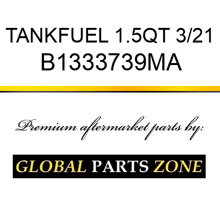 TANKFUEL 1.5QT 3/21 B1333739MA