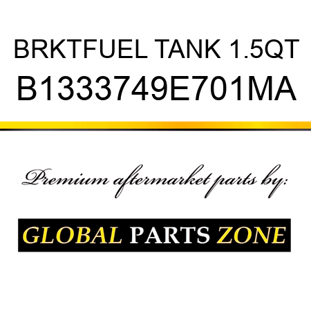 BRKTFUEL TANK 1.5QT B1333749E701MA