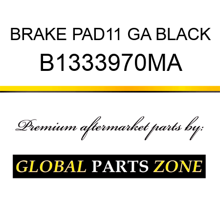 BRAKE PAD11 GA BLACK B1333970MA