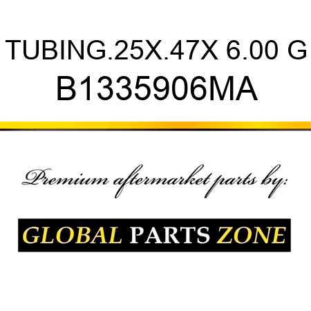 TUBING.25X.47X 6.00 G B1335906MA