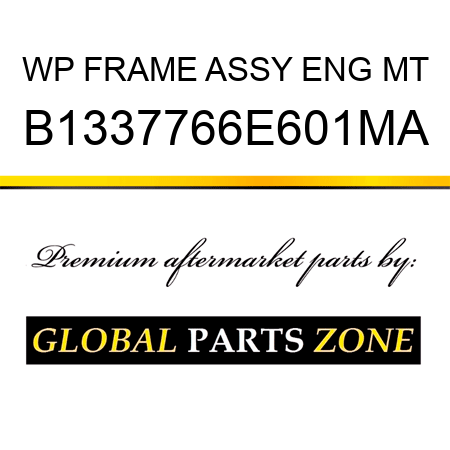 WP FRAME ASSY ENG MT B1337766E601MA