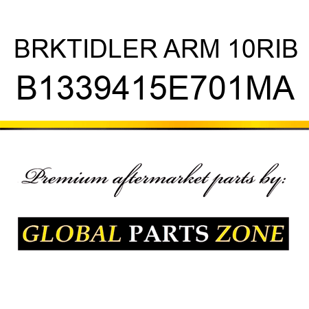 BRKTIDLER ARM 10RIB B1339415E701MA