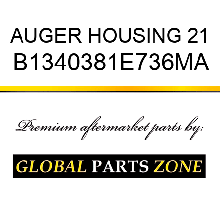 AUGER HOUSING 21 B1340381E736MA