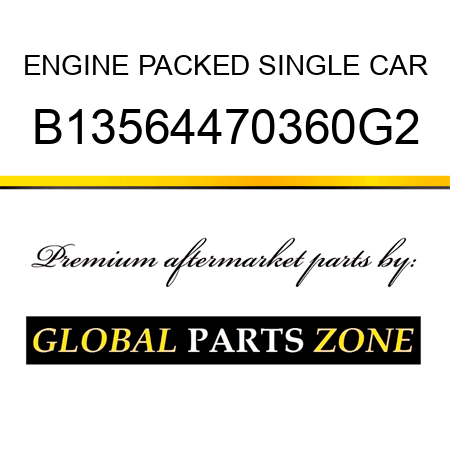 ENGINE PACKED SINGLE CAR B13564470360G2