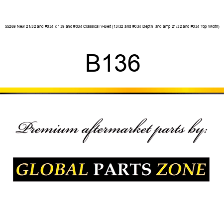 55269 New 21/32" x 139" Classical V-Belt (13/32" Depth & 21/32" Top Width) B136