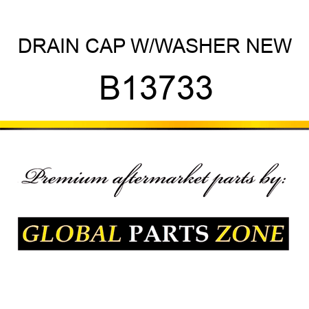 DRAIN CAP W/WASHER NEW B13733