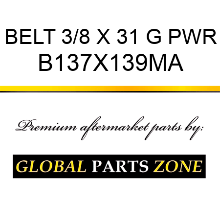 BELT 3/8 X 31 G PWR B137X139MA