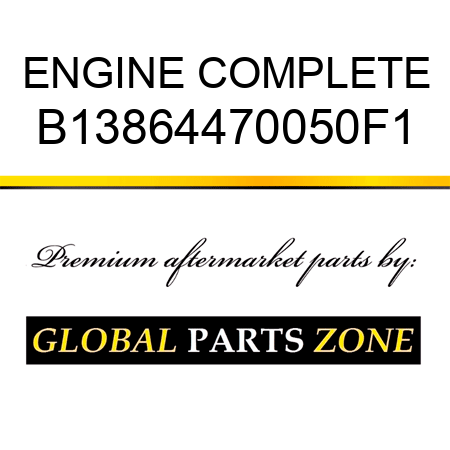 ENGINE COMPLETE B13864470050F1