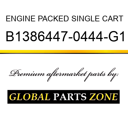 ENGINE PACKED SINGLE CART B1386447-0444-G1