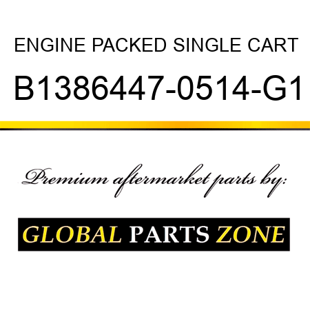 ENGINE PACKED SINGLE CART B1386447-0514-G1