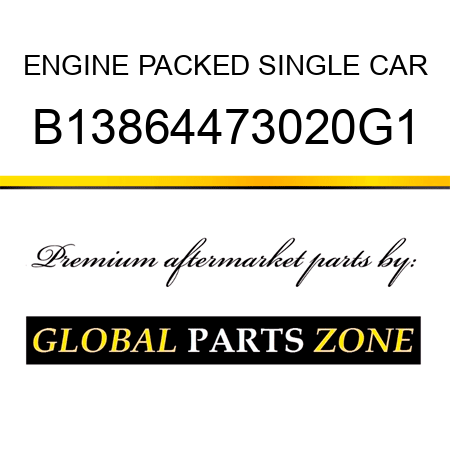 ENGINE PACKED SINGLE CAR B13864473020G1