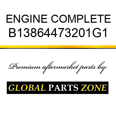 ENGINE COMPLETE B13864473201G1