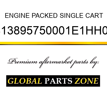 ENGINE PACKED SINGLE CART B13895750001E1HH00