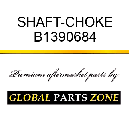 SHAFT-CHOKE B1390684