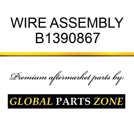 WIRE ASSEMBLY B1390867