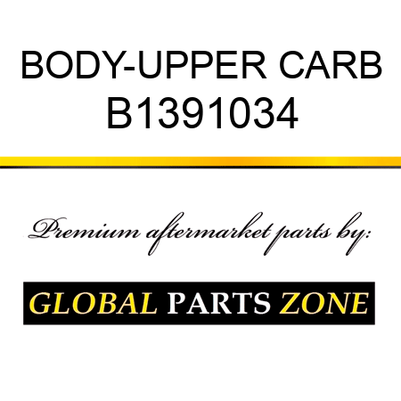 BODY-UPPER CARB B1391034