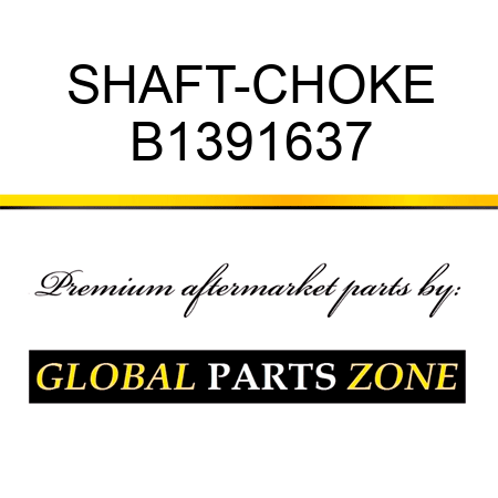 SHAFT-CHOKE B1391637