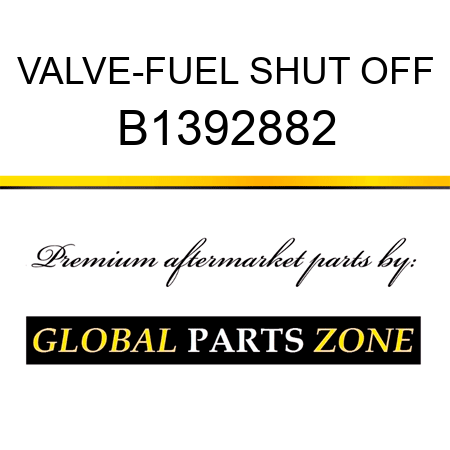 VALVE-FUEL SHUT OFF B1392882